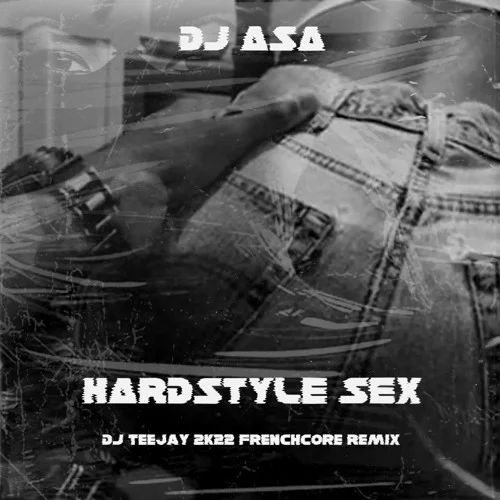 Stream DJ Asa - Hardstyle Sex (DJ Teejay 2k22 Frenchcore Remix) by DJ Teejay & RATØX | Listen online for free on SoundCloud