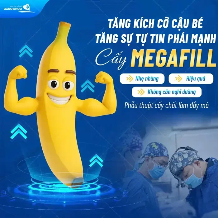 Tăng kích thước cậu bé, tăng sự tự tin cho phía mạnh sau cấy Megafill